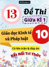 13 Đề thi giữa kì 1 Giáo dục Kinh tế và Pháp luật Lớp 10 có Ma trận & đáp án (Kết nối tri thức)
